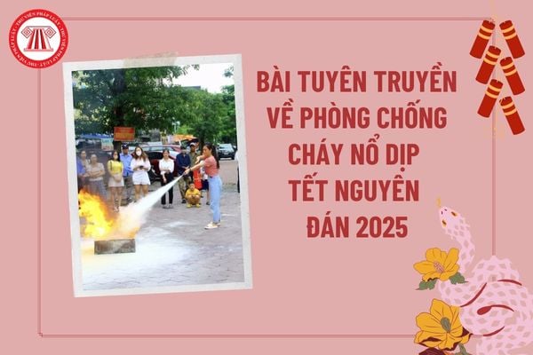 Bài tuyên truyền về phòng chống pháo nổ dịp Tết Ất Tỵ 2025? Bài tuyên truyền truyền phòng chống cháy nổ dịp Tết Nguyên đán?