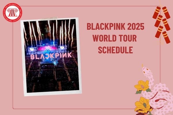 Lịch World Tour Blackpink 2025? Blackpink 2025 World Tour schedule? Nguyên tắc hoạt động điện ảnh là gì? 