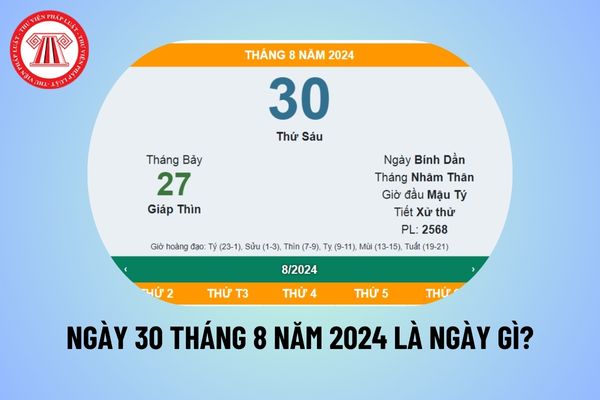 Ngày 30 tháng 8 là ngày gì? Ngày 30/8/2024 là thứ mấy? Sự kiện ngày 30 tháng 8 năm 2024 là gì?