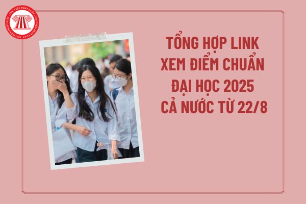 Tổng hợp link xem điểm chuẩn đại học 2025 cả nước từ 22/8? Link công bố điểm chuẩn các trường đại học 2025 mới nhất?