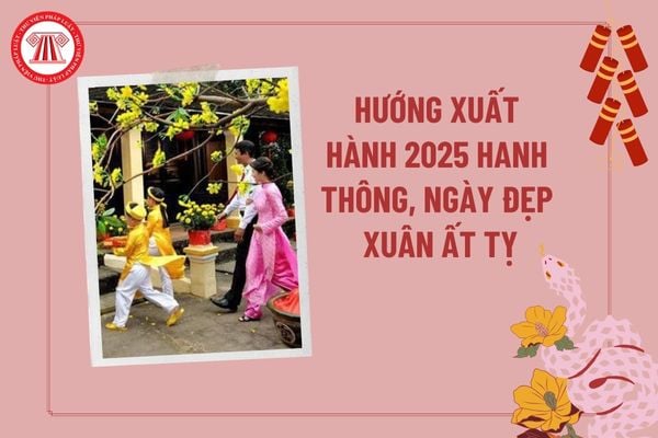 Hướng xuất hành 2025 hanh thông? Tết 2025 xuất hành ngày nào tốt? Không nên xuất hành ngày nào 2025?