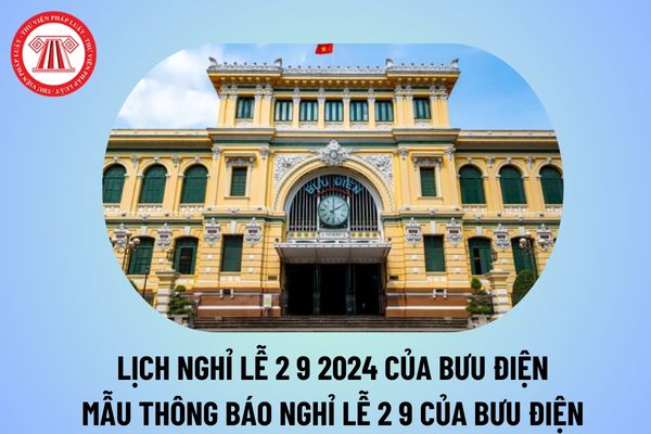 Lịch nghỉ lễ Quốc khánh 2 9 2024 của Bưu điện? Tải mẫu thông báo nghỉ lễ 2 9 dành cho Bưu điện ở đâu?