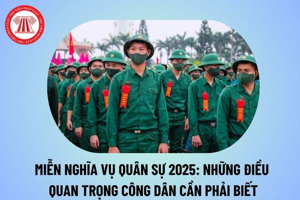 Miễn nghĩa vụ quân sự 2025: Những điều quan trọng mà công dân cần biết? Mẫu đơn xin miễn nghĩa vụ quân sự 2025? 