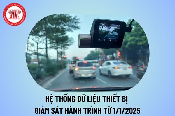 Hệ thống dữ liệu thiết bị giám sát hành trình và thiết bị ghi nhận hình ảnh người lái xe từ 01/01/2025 thế nào?