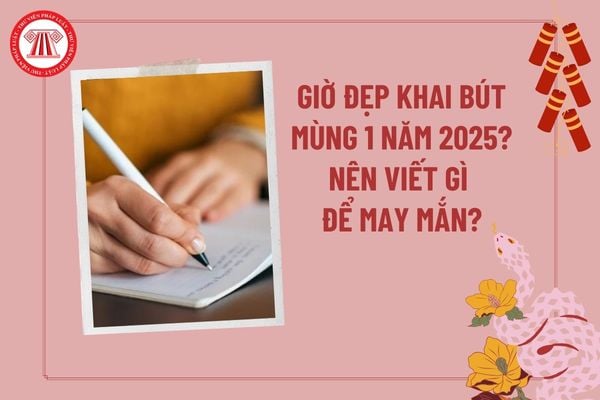 Giờ khai bút đẹp năm 2025 mùng 1? Khai bút đầu năm 2025 nên viết gì? Lịch đi học lại sau Tết Âm lịch 2025 của học sinh?