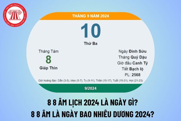 Ngày 8 8 âm là ngày bao nhiêu dương 2024? 8 8 Âm Lịch 2024 là ngày gì? Tháng 8 Âm lịch 2024 là tháng mấy dương?