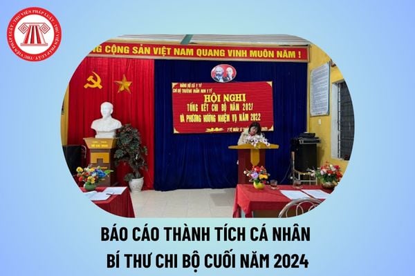 Báo cáo thành tích cá nhân Bí thư chi bộ cuối năm 2024? Tải báo cáo thành tích của Bí thư chi bộ thôn cuối năm? 