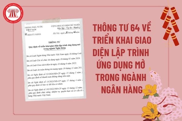 Thông tư 64/2024/TT-NHNN quy định về triển khai giao diện lập trình ứng dụng mở trong ngành Ngân hàng ra sao?