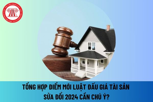 Tổng hợp điểm mới Luật Đấu giá tài sản sửa đổi 2024 cần chú ý? Bổ sung thủ tục đấu giá online từ ngày 1 1 2025 thế nào?