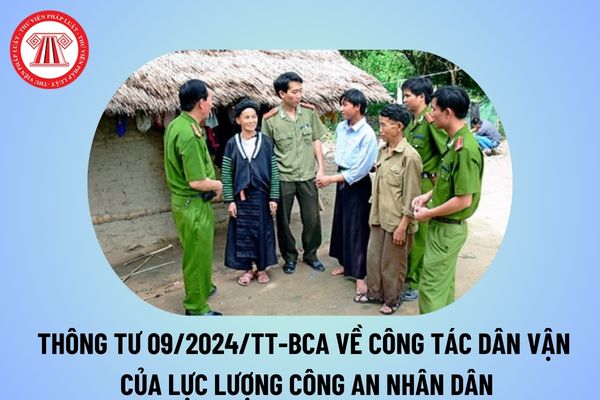 Đã có Thông tư 09/2024 việc thực hiện công tác dân vận của lực lượng Công an nhân dân? Toàn văn Thông tư 09 2024 TT BCA?