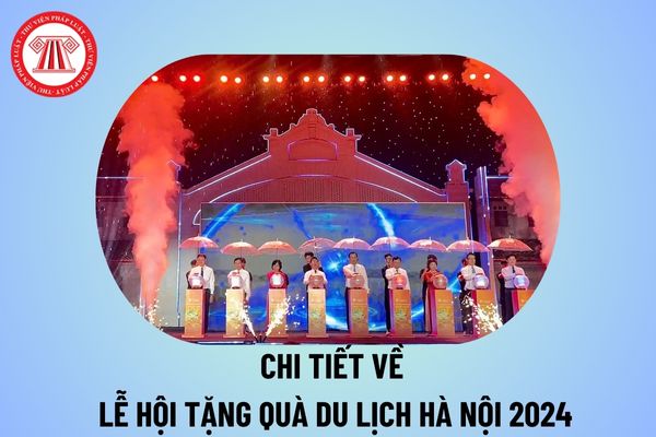 Lễ hội Quà tặng Du lịch Hà Nội 2024 tổ chức ở đâu? Các hoạt động Lễ hội Quà tặng Du lịch Hà Nội 2024 thế nào?