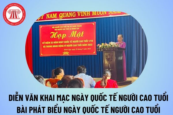 Diễn văn khai mạc ngày Quốc tế người cao tuổi 1 10 ý nghĩa? Bài phát biểu kỷ niệm ngày Quốc tế người cao tuổi năm 2024 hay? 