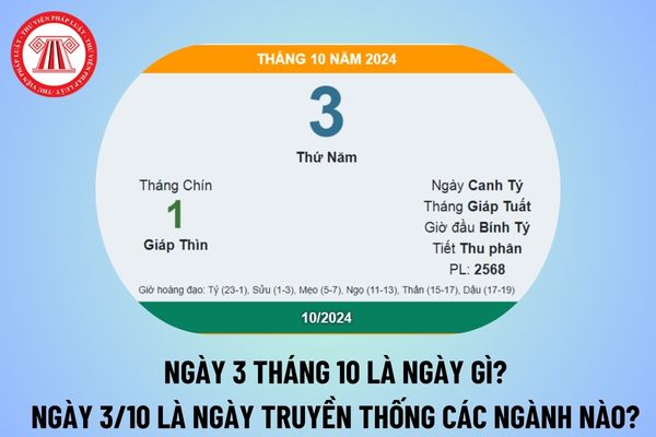 Ngày 3 tháng 10 là ngày gì? Ngày 3/10 là ngày truyền thống của các ngành nào? Ngày 3 tháng 10 năm 2024 là thứ mấy?