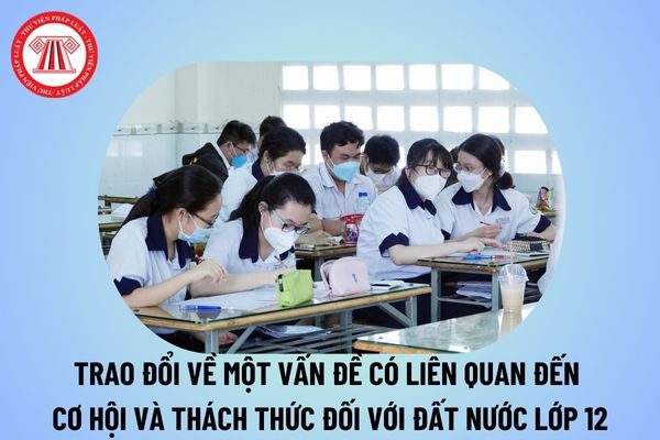 Trao đổi về một vấn đề có liên quan đến cơ hội và thách thức đối với đất nước lớp 12 chọn lọc, ý nghĩa?