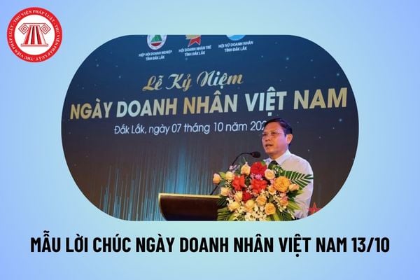 Mẫu lời chúc Ngày Doanh nhân Việt Nam 13 10 ý nghĩa? Lời chúc Ngày Doanh nhân Việt Nam 2024 thế nào?