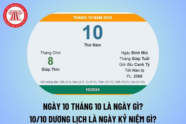 Ngày 10 tháng 10 là ngày gì của Việt Nam? 10/10 là ngày kỷ niệm gì? 10 10 dương lịch là ngày gì?