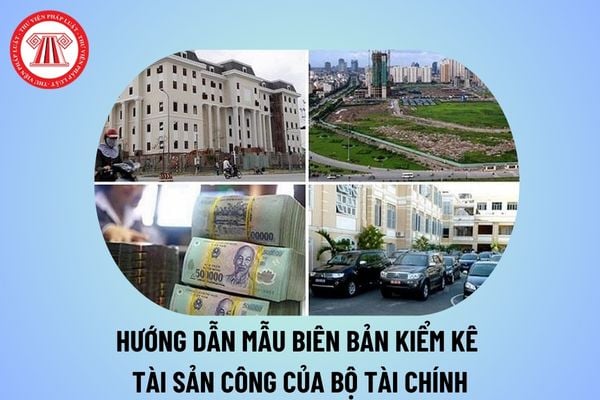 Công văn 8131 hướng dẫn mẫu Biên bản kiểm kê tài sản công năm 2024 của Bộ Tài chính như thế nào?