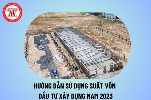 Hướng dẫn sử dụng suất vốn đầu tư xây dựng năm 2023 theo Quyết định 816 QĐ BXD 2024 từ 22/8/2024?