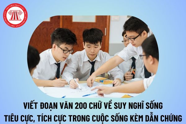 Viết đoạn văn 200 chữ về suy nghĩ tích cực trong cuộc sống, tiêu cực chọn lọc? Dẫn chứng về thái độ sống tích cực?