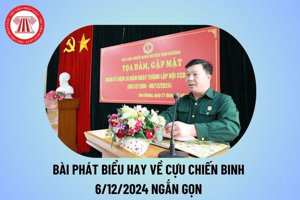 Bài phát biểu hay về Cựu chiến binh 6 12 ngắn gọn? Bài phát biểu ngày thành lập Hội CCB 6 12 2024 ý nghĩa thế nào?