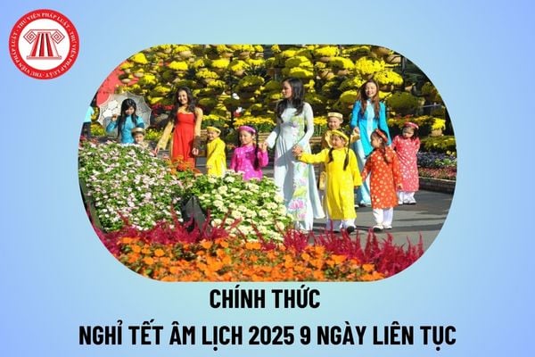 Chính thức nghỉ Tết Âm lịch 2025 9 ngày liên tục? Lịch nghỉ Tết Âm lịch 2025 của cán bộ, công chức, viên chức, NLĐ thế nào?