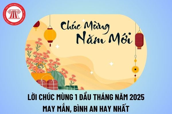 Lời chúc mùng 1 đầu tháng hay năm 2025 bình an, may mắn? Những lời chúc ngày đầu tháng hay nhất năm 2025?