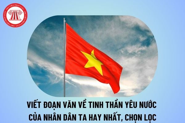 Viết đoạn văn về tinh thần yêu nước của nhân dân ta văn 8 hay nhất, chọn lọc? Nhiệm vụ của học sinh trung học là gì? 