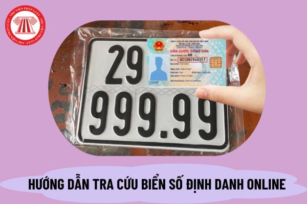 Hướng dẫn tra cứu biển số định danh online 2024 tại www.vr.org.vn chi tiết nhất như thế nào? Giấy khai đăng ký xe 2024 ra sao?