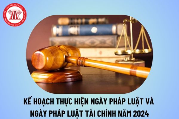 Kế hoạch thực hiện Ngày Pháp luật và Ngày Pháp luật Tài chính năm 2024 của Bộ Tài chính thế nào?