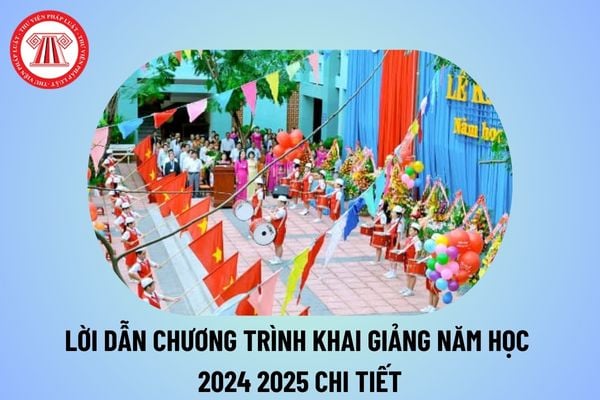 Lời dẫn chương trình khai giảng năm học mới 2024 2025 các cấp? Kịch bản khai giảng năm học mới 2024 2025 thế nào?