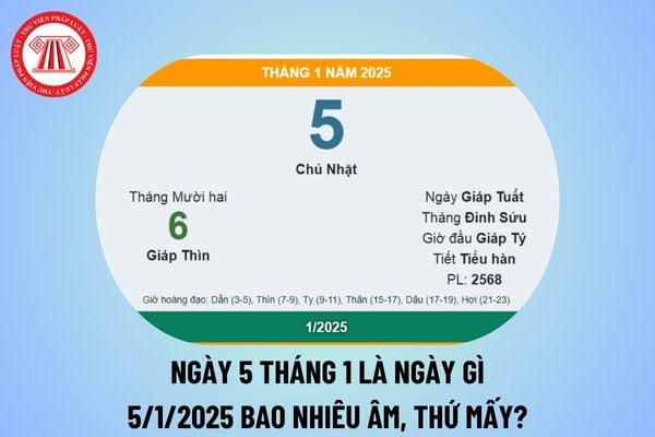 Ngày 5 tháng 1 là ngày gì? Ngày 5 1 2025 là ngày bao nhiêu âm? Ngày 5 tháng 1 năm 2025 là thứ mấy?