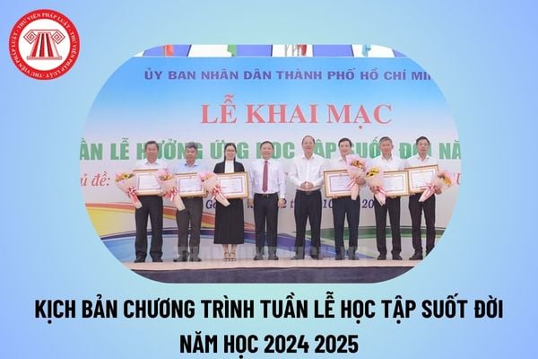 Kịch bản chương trình tổ chức Tuần lễ học tập suốt đời 2024 2025? Chương trình tổ chức Tuần lễ học tập suốt đời 2024 2025?