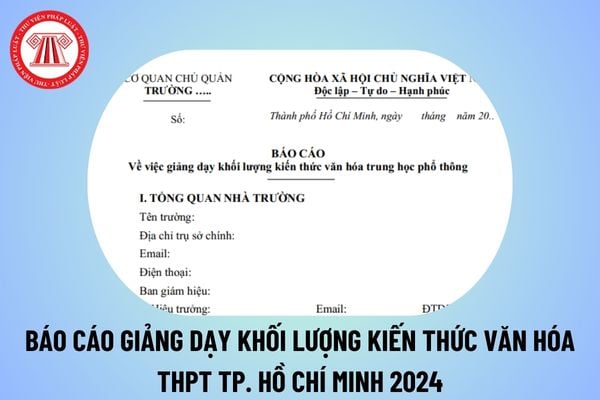 Mẫu báo cáo giảng dạy khối lượng kiến thức THPT tại cơ sở giáo dục nghề nghiệp TP HCM năm 2024?