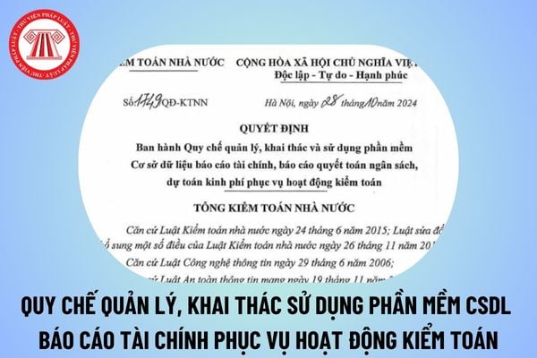 Quyết định 1749/QĐ-KTNN về Quy chế quản lý, khai thác và sử dụng phần mềm Cơ sở dữ liệu báo cáo tài chính, báo cáo quyết toán ngân sách?