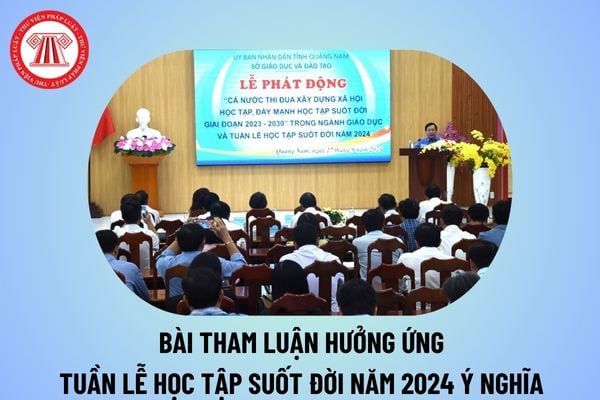 Bài tham luận Tuần lễ học tập suốt đời năm 2024 ý nghĩa? Bài tham luận Tuần lễ hưởng ứng học tập suốt đời năm 2024?