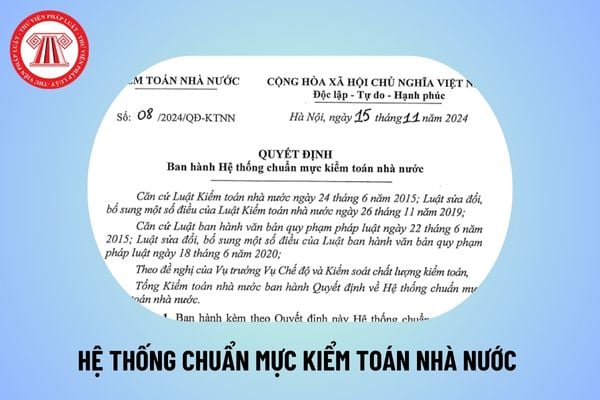 Quyết định 08/2024 về Hệ thống chuẩn mực kiểm toán nhà nước thế nào? Toàn văn Quyết định 08/2024/QĐ-KTNN? 