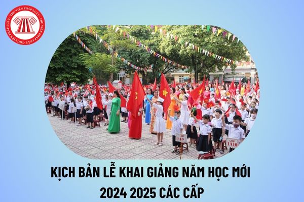 Kịch bản lễ khai giảng năm học mới 2024 2025 trường mầm non, tiểu học, THCS, THPT ý nghĩa nhất?