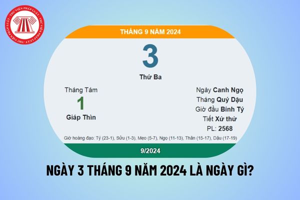 Ngày 3 tháng 9 là ngày gì? Ngày 3 9 2024 dương lịch là ngày bao nhiêu âm? Ngày 3 9 2024 là thứ mấy?