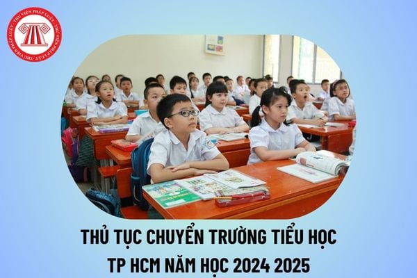 Thủ tục chuyển trường tiểu học năm 2024 TP HCM? Hồ sơ chuyển trường tiểu học chi tiết như thế nào?