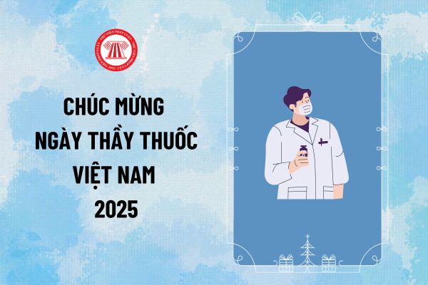 Cap chúc mừng Ngày Thầy thuốc Việt Nam 2025 ngày 27/2? Những lời chúc mừng Ngày Thầy thuốc Việt Nam ý nghĩa?