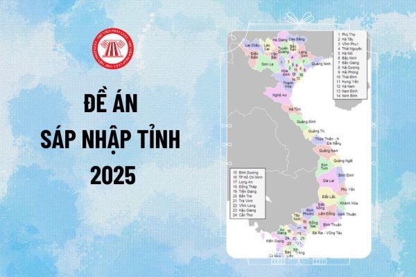 Đề án sáp nhập tỉnh 2025 chính thức hoàn thiện, trình BCH Trung ương theo Kết luận 127 khi nào?