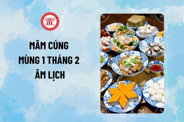 Mâm cúng mùng 1 tháng 2 âm lịch năm 2025 có gì? Lễ cúng mùng 1 hàng tháng tại nhà thế nào?