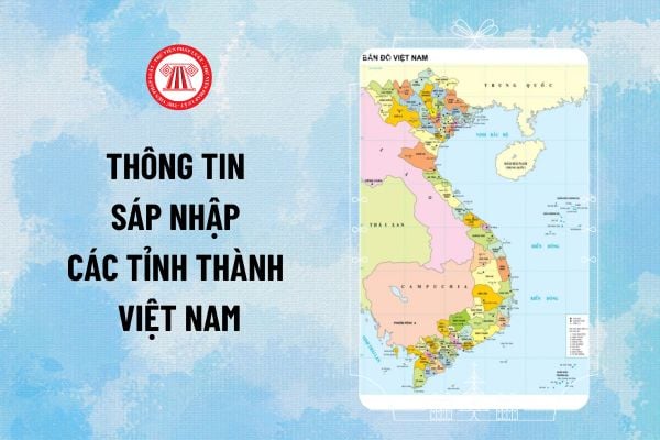 Thông tin sáp nhập các tỉnh thành Việt Nam được đề cập tại Kết luận 126-KL/TW năm 2025 thế nào?