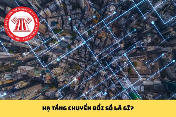 Hạ tầng chuyển đổi số là gì?