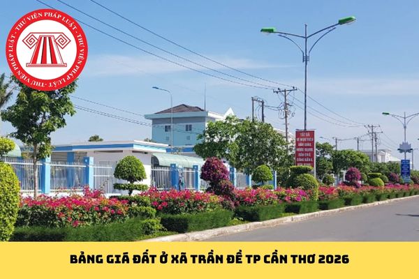 Bảng giá đất ở Xã Trần Đề TP Cần Thơ 2026 mới nhất?