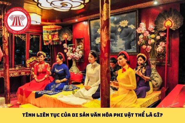 Tính liên tục của di sản văn hóa phi vật thể là gì?