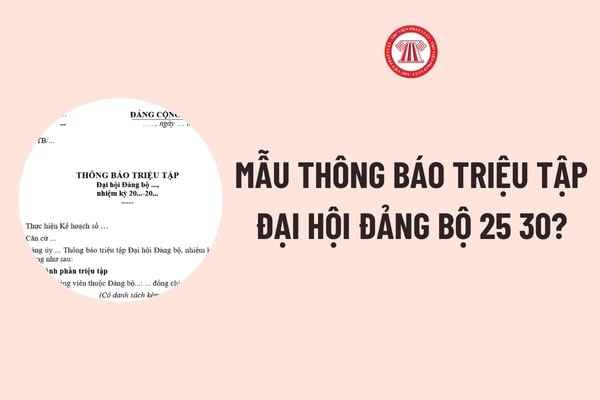 Thông báo triệu tập Đại hội Đảng bộ 25 30? Tải về Mẫu Thông báo triệu tập Đại hội Đảng bộ 25 30 file word?