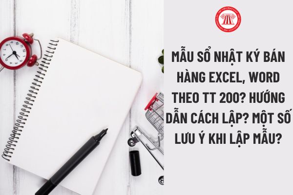 Mẫu Sổ Nhật ký bán hàng excel, word theo Thông tư 200? Hướng dẫn cách lập? Một số lưu ý khi lập mẫu?