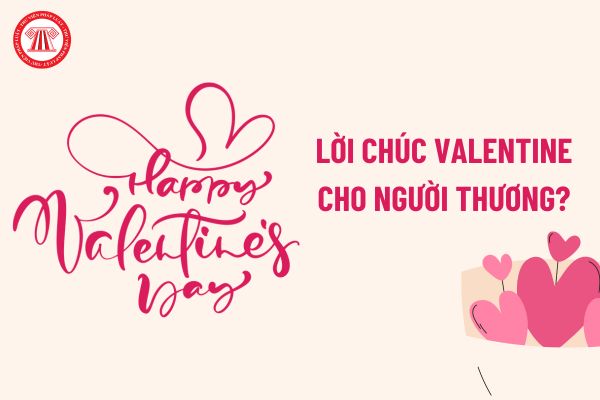 Lời chúc Valentine cho người thương? Ngày Valentine 14 2 có được bắn pháo hoa tỏ tình hay không?