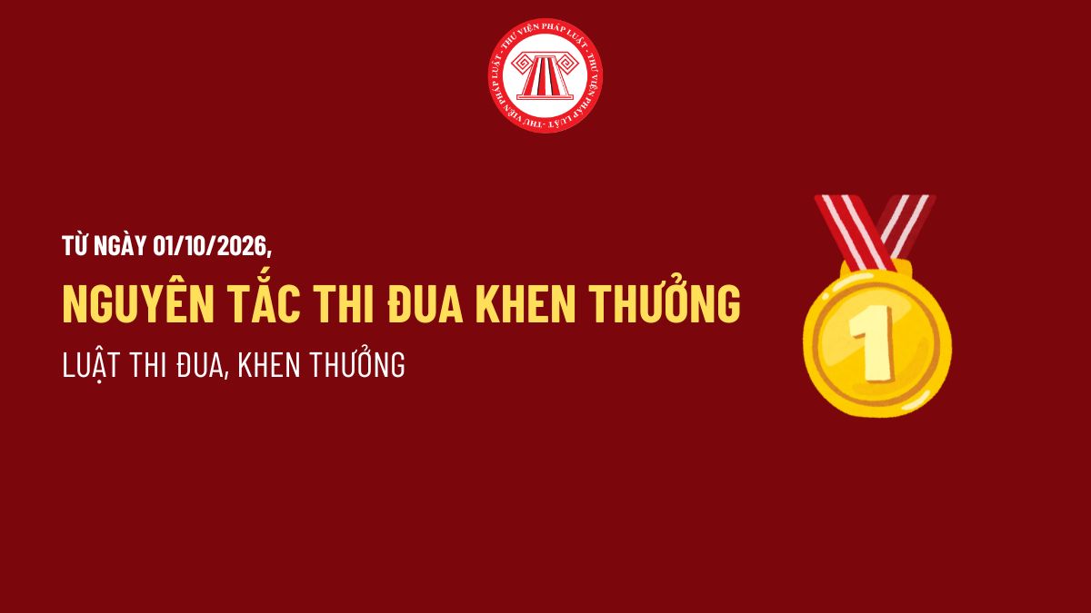 Từ ngày 01/10/2026, Nguyên tắc thi đua khen thưởng thế nào? Mục tiêu của thi đua khen thưởng là gì?